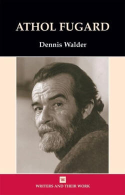Athol Fugard biography Dennis Walder