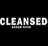 Sarah Kane Cleansed
