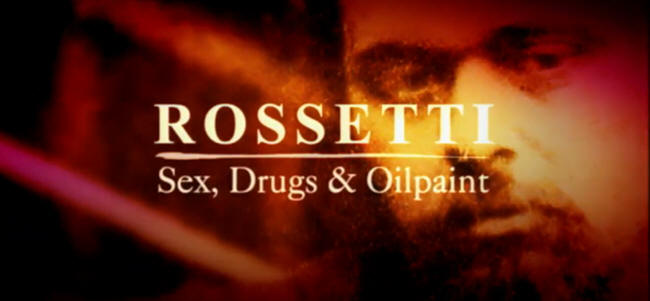 Ken Russell - Rossetti, Sex, Drugs and Oilpaint - title