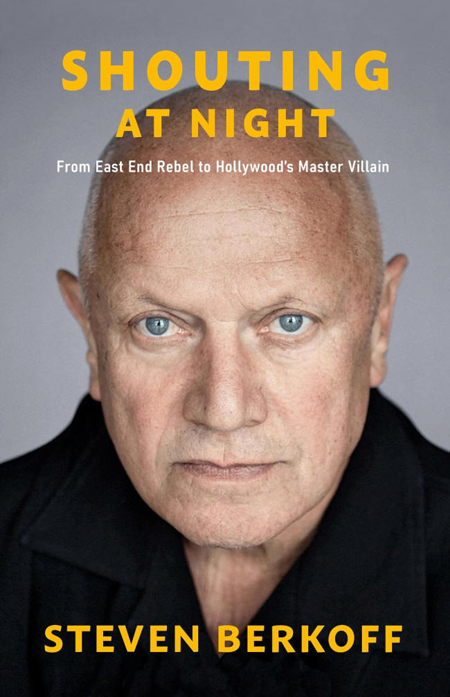 Steven Berkoff - Shouting at Night: From East End Rebel to Hollywood's Master Villain